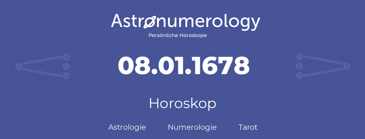 Horoskop für Geburtstag (geborener Tag): 08.01.1678 (der 8. Januar 1678)