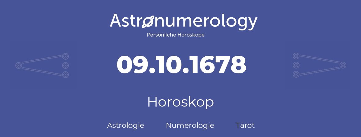 Horoskop für Geburtstag (geborener Tag): 09.10.1678 (der 9. Oktober 1678)