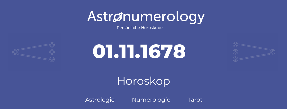 Horoskop für Geburtstag (geborener Tag): 01.11.1678 (der 1. November 1678)