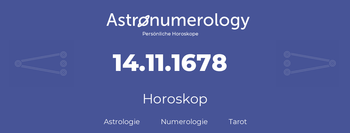 Horoskop für Geburtstag (geborener Tag): 14.11.1678 (der 14. November 1678)