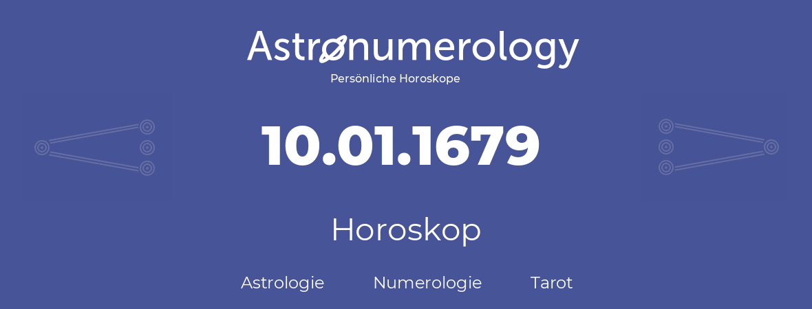 Horoskop für Geburtstag (geborener Tag): 10.01.1679 (der 10. Januar 1679)