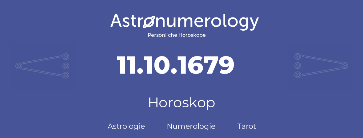 Horoskop für Geburtstag (geborener Tag): 11.10.1679 (der 11. Oktober 1679)