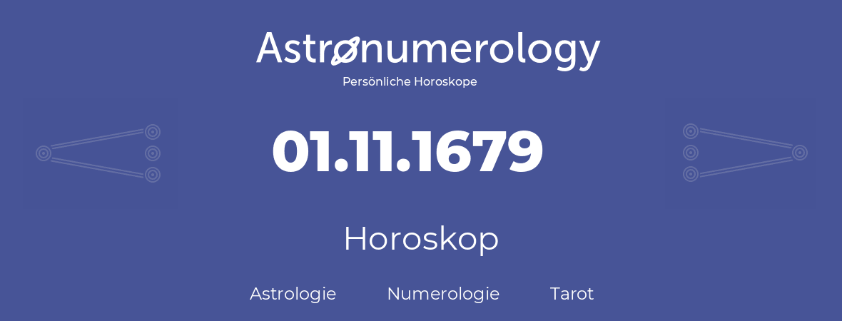 Horoskop für Geburtstag (geborener Tag): 01.11.1679 (der 1. November 1679)