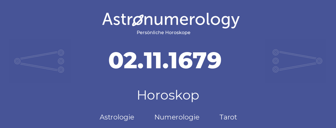 Horoskop für Geburtstag (geborener Tag): 02.11.1679 (der 2. November 1679)