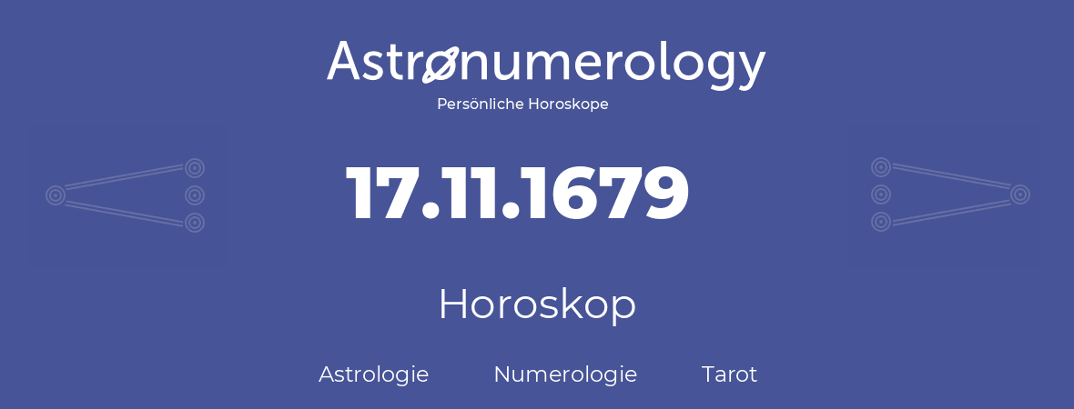 Horoskop für Geburtstag (geborener Tag): 17.11.1679 (der 17. November 1679)