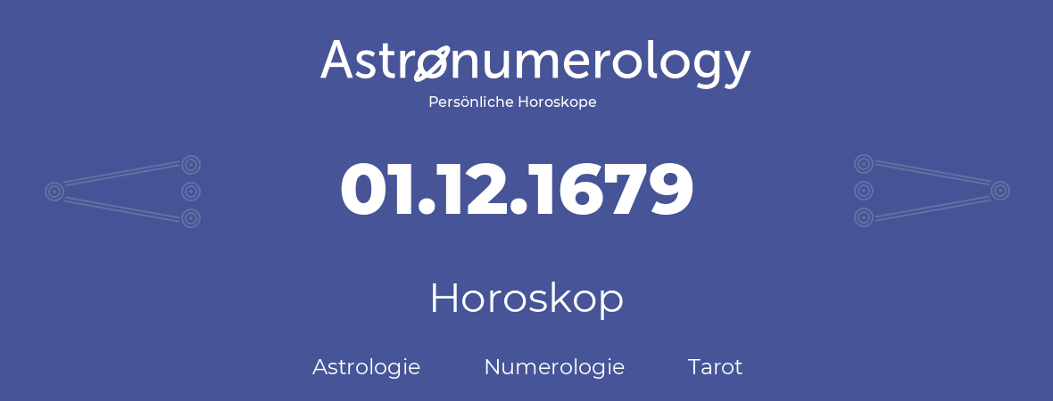 Horoskop für Geburtstag (geborener Tag): 01.12.1679 (der 01. Dezember 1679)