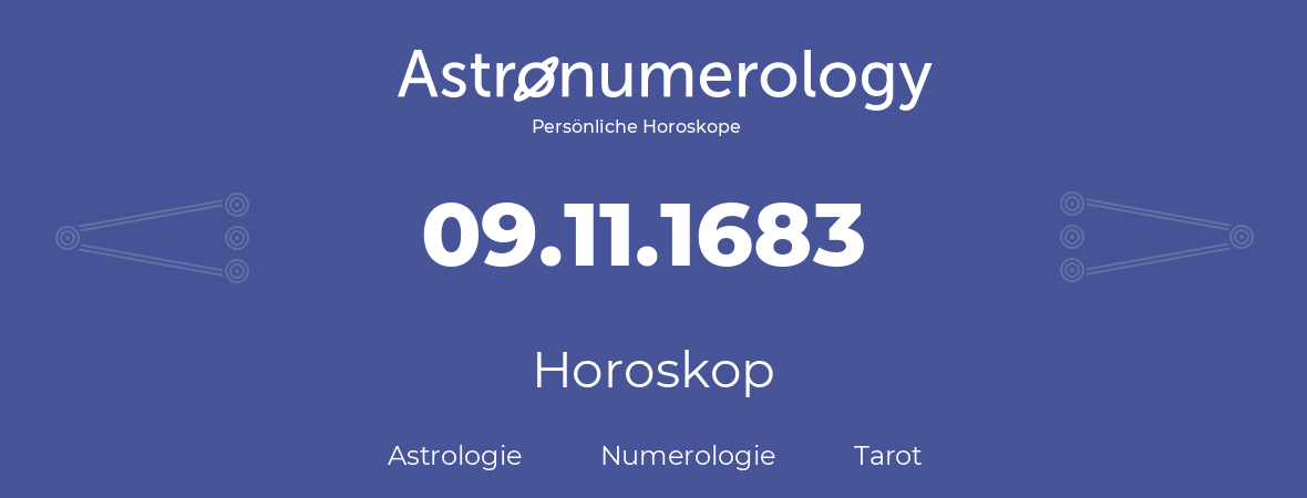 Horoskop für Geburtstag (geborener Tag): 09.11.1683 (der 9. November 1683)