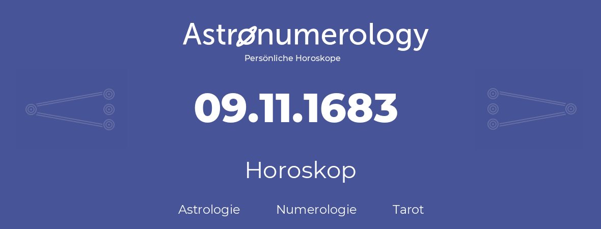 Horoskop für Geburtstag (geborener Tag): 09.11.1683 (der 09. November 1683)