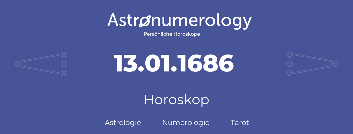 Horoskop für Geburtstag (geborener Tag): 13.01.1686 (der 13. Januar 1686)