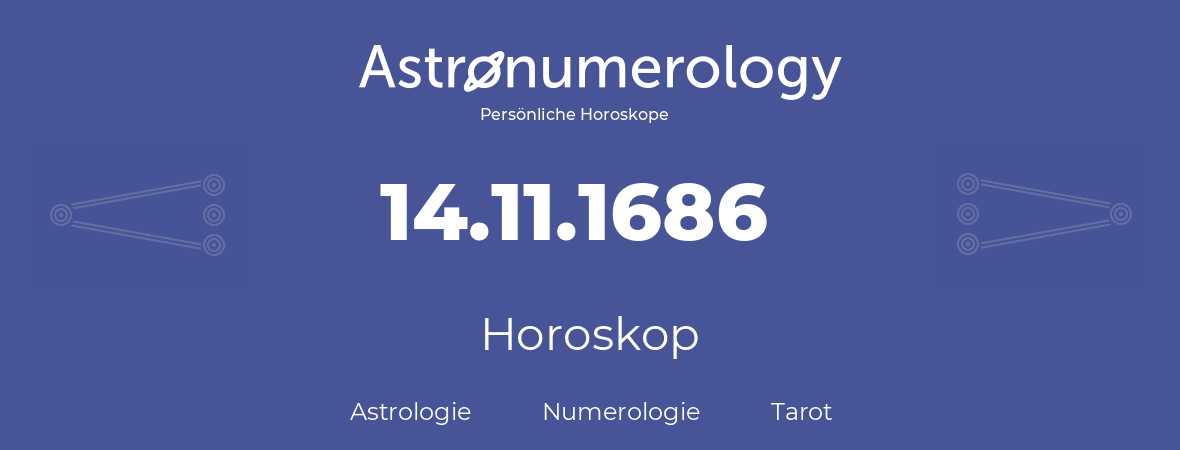 Horoskop für Geburtstag (geborener Tag): 14.11.1686 (der 14. November 1686)