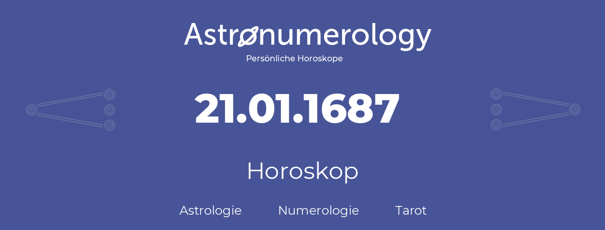 Horoskop für Geburtstag (geborener Tag): 21.01.1687 (der 21. Januar 1687)