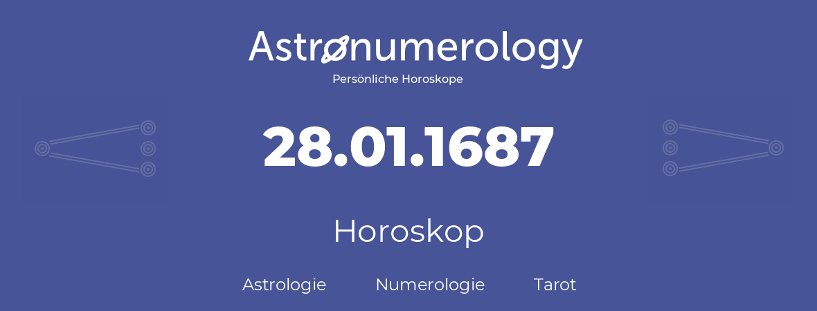 Horoskop für Geburtstag (geborener Tag): 28.01.1687 (der 28. Januar 1687)