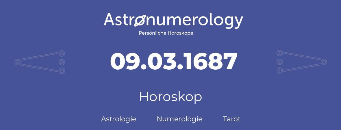 Horoskop für Geburtstag (geborener Tag): 09.03.1687 (der 09. Marz 1687)