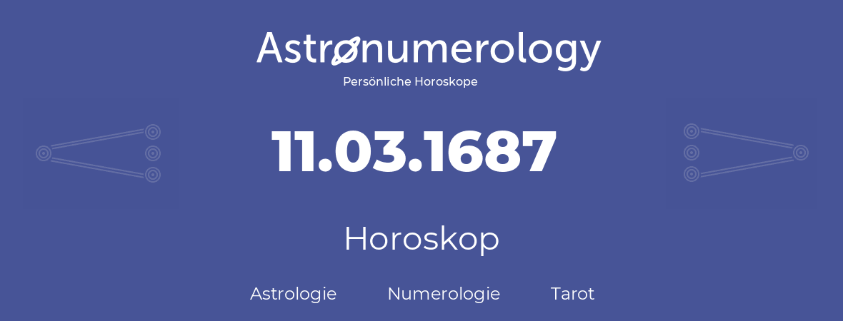 Horoskop für Geburtstag (geborener Tag): 11.03.1687 (der 11. Marz 1687)