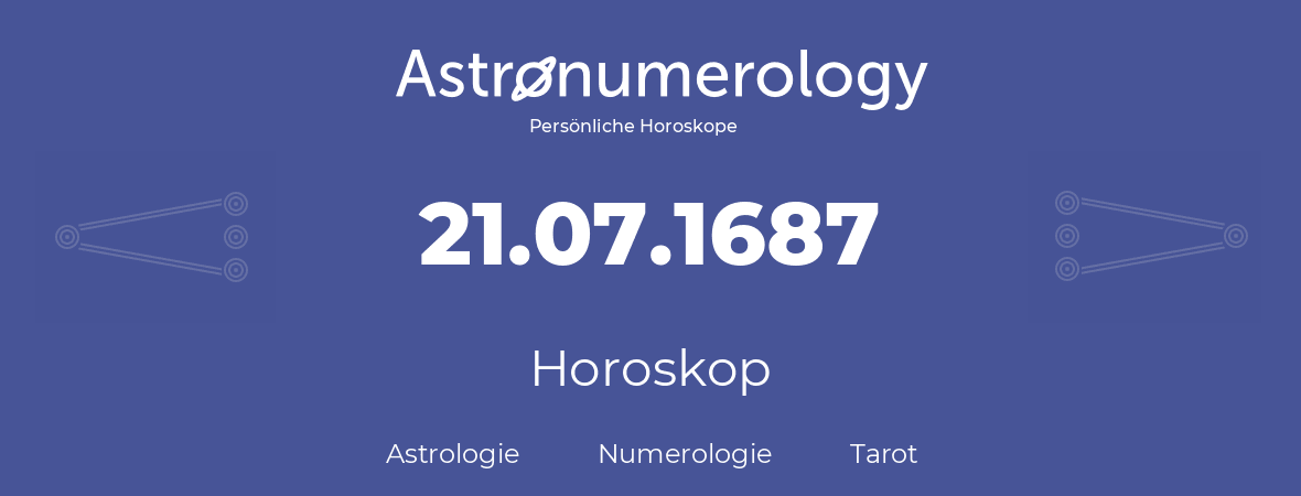 Horoskop für Geburtstag (geborener Tag): 21.07.1687 (der 21. Juli 1687)