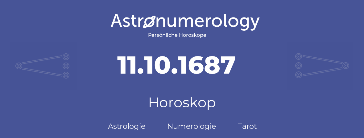 Horoskop für Geburtstag (geborener Tag): 11.10.1687 (der 11. Oktober 1687)