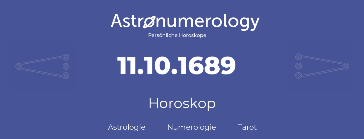 Horoskop für Geburtstag (geborener Tag): 11.10.1689 (der 11. Oktober 1689)