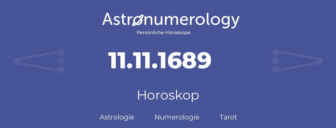 Horoskop für Geburtstag (geborener Tag): 11.11.1689 (der 11. November 1689)