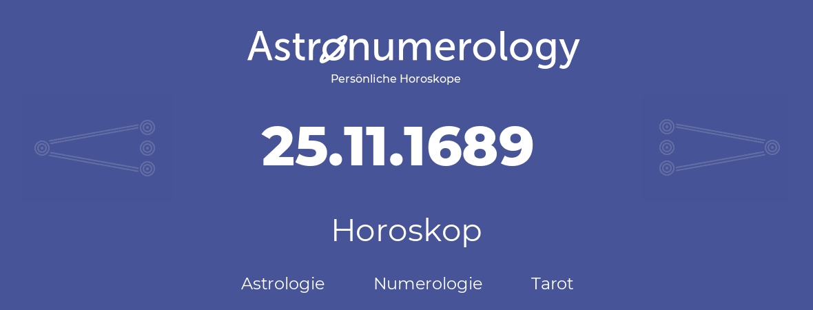 Horoskop für Geburtstag (geborener Tag): 25.11.1689 (der 25. November 1689)