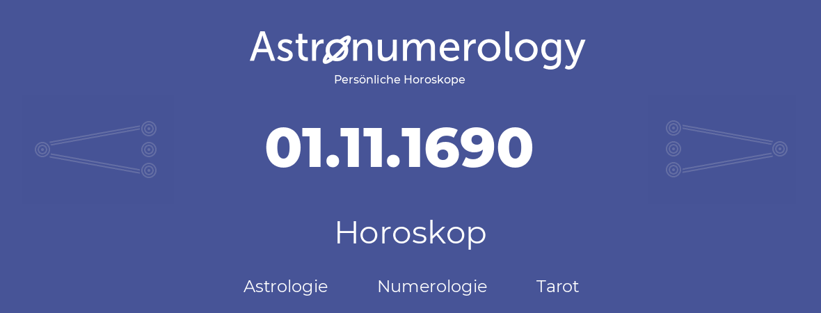 Horoskop für Geburtstag (geborener Tag): 01.11.1690 (der 1. November 1690)