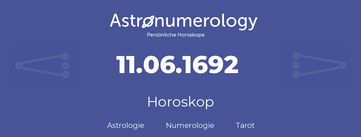 Horoskop für Geburtstag (geborener Tag): 11.06.1692 (der 11. Juni 1692)
