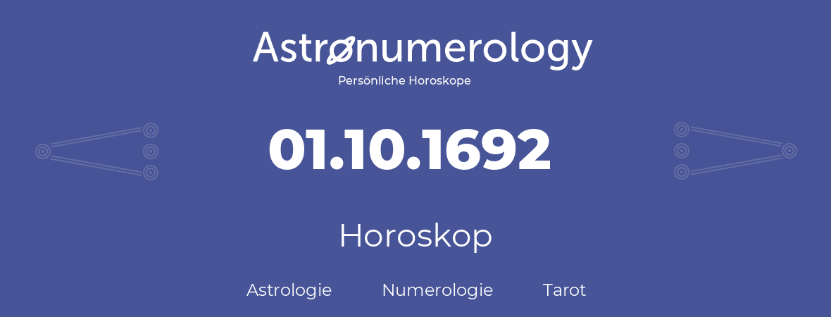 Horoskop für Geburtstag (geborener Tag): 01.10.1692 (der 01. Oktober 1692)