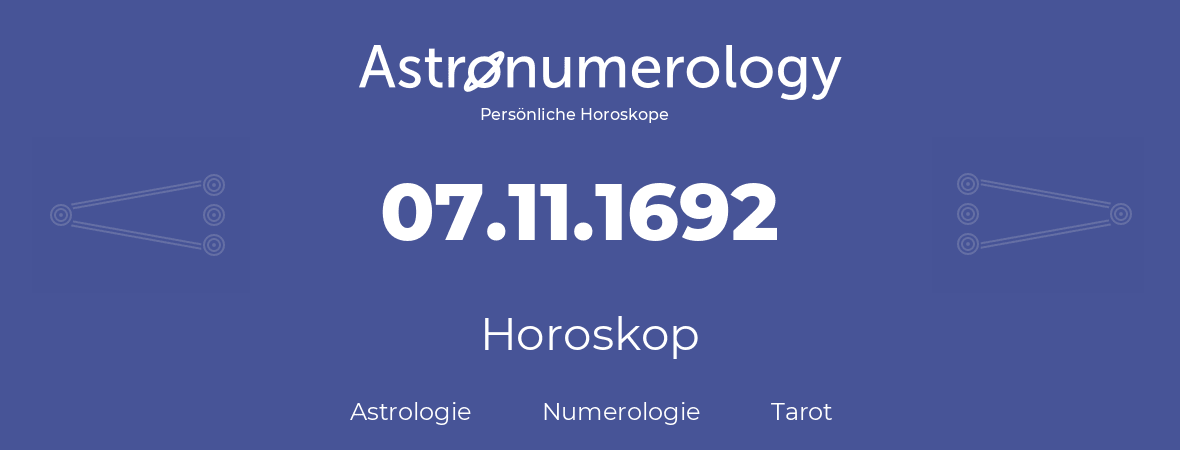 Horoskop für Geburtstag (geborener Tag): 07.11.1692 (der 07. November 1692)
