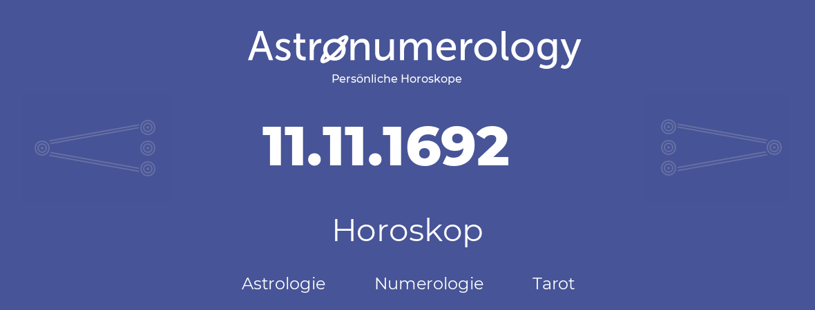 Horoskop für Geburtstag (geborener Tag): 11.11.1692 (der 11. November 1692)