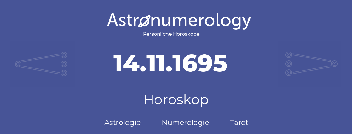 Horoskop für Geburtstag (geborener Tag): 14.11.1695 (der 14. November 1695)