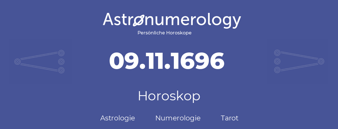 Horoskop für Geburtstag (geborener Tag): 09.11.1696 (der 09. November 1696)
