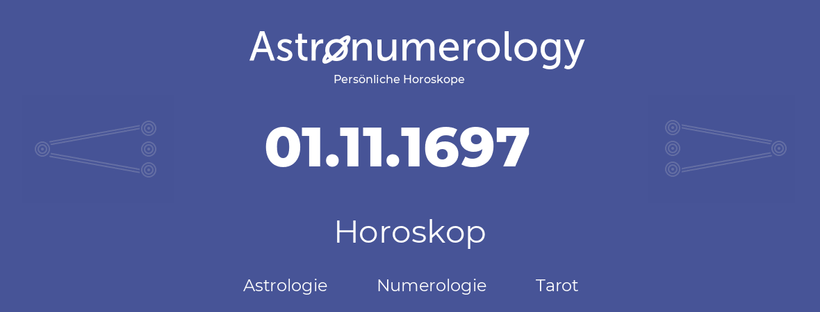 Horoskop für Geburtstag (geborener Tag): 01.11.1697 (der 01. November 1697)