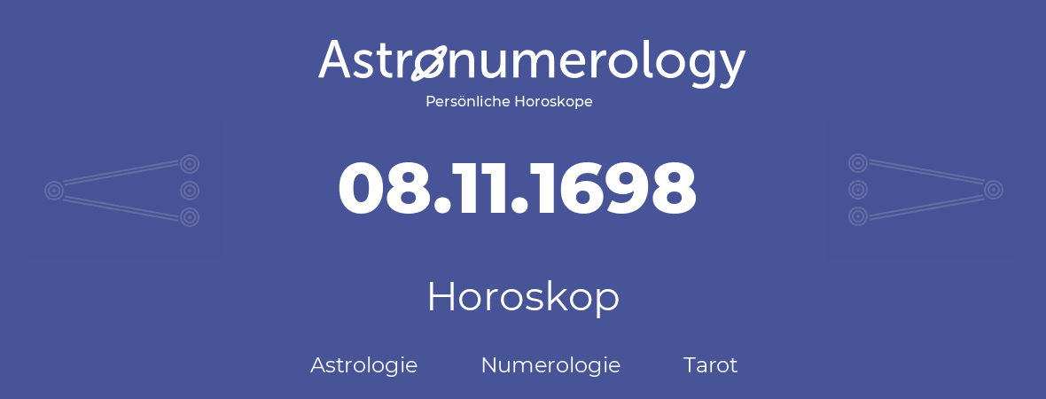 Horoskop für Geburtstag (geborener Tag): 08.11.1698 (der 8. November 1698)