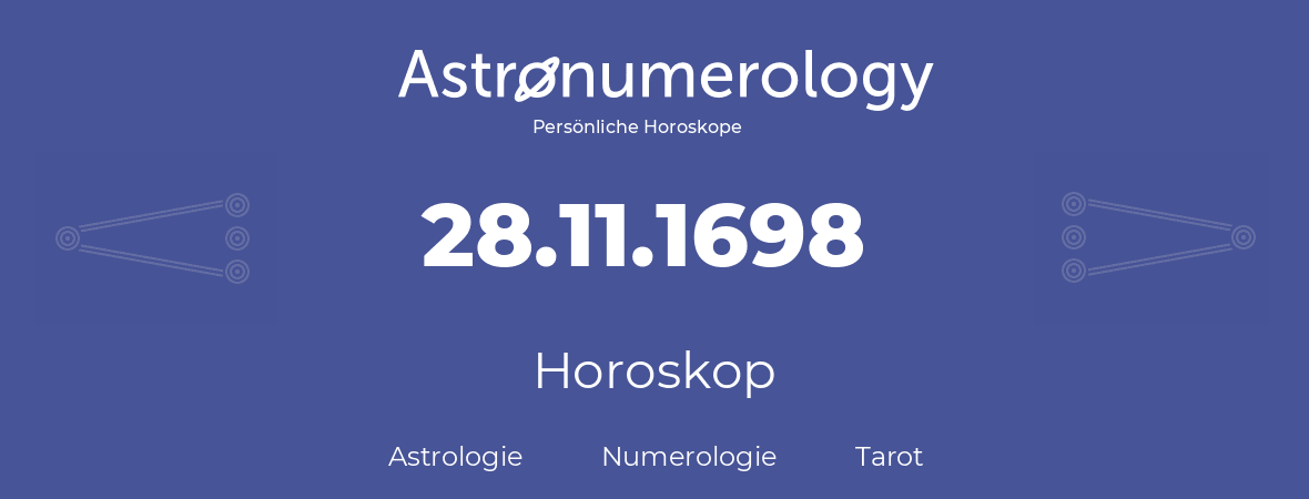 Horoskop für Geburtstag (geborener Tag): 28.11.1698 (der 28. November 1698)