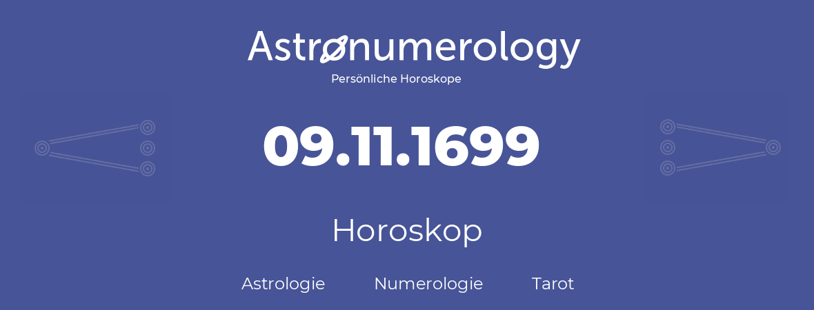 Horoskop für Geburtstag (geborener Tag): 09.11.1699 (der 9. November 1699)