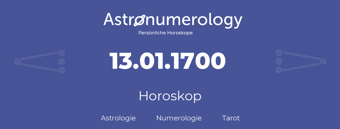Horoskop für Geburtstag (geborener Tag): 13.01.1700 (der 13. Januar 1700)