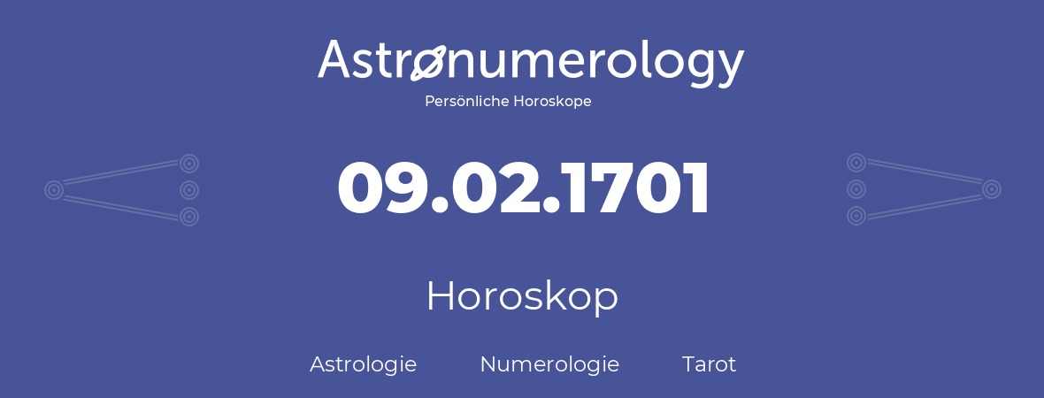 Horoskop für Geburtstag (geborener Tag): 09.02.1701 (der 09. Februar 1701)