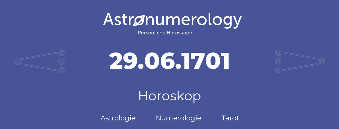 Horoskop für Geburtstag (geborener Tag): 29.06.1701 (der 29. Juni 1701)