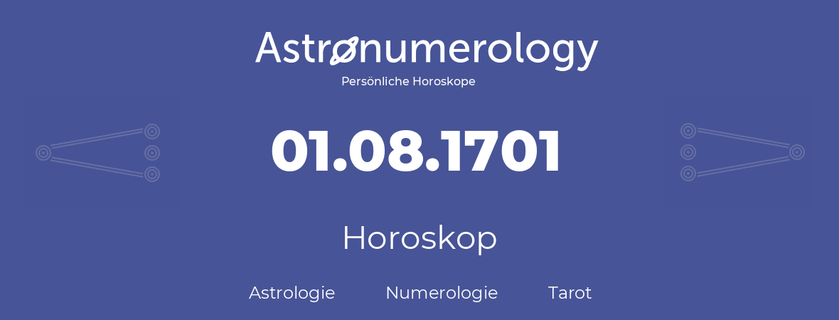 Horoskop für Geburtstag (geborener Tag): 01.08.1701 (der 01. August 1701)