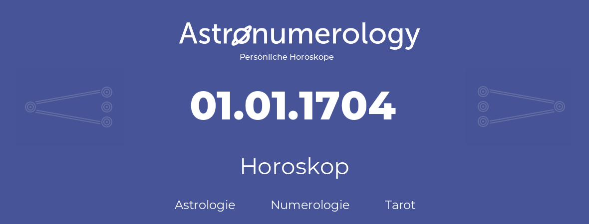 Horoskop für Geburtstag (geborener Tag): 01.01.1704 (der 1. Januar 1704)