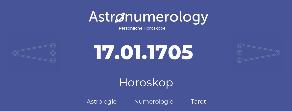 Horoskop für Geburtstag (geborener Tag): 17.01.1705 (der 17. Januar 1705)