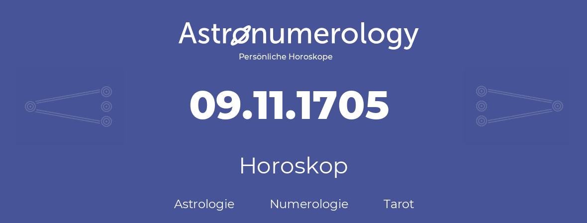 Horoskop für Geburtstag (geborener Tag): 09.11.1705 (der 09. November 1705)