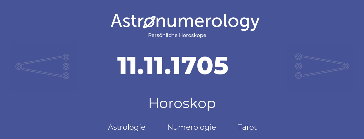 Horoskop für Geburtstag (geborener Tag): 11.11.1705 (der 11. November 1705)