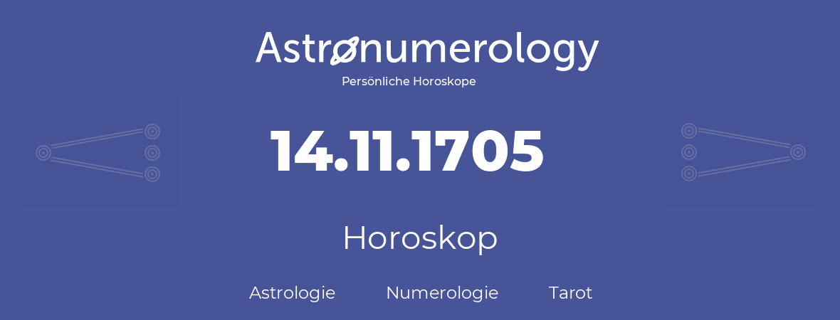 Horoskop für Geburtstag (geborener Tag): 14.11.1705 (der 14. November 1705)