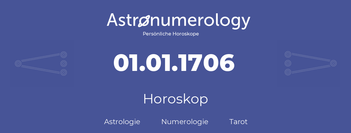 Horoskop für Geburtstag (geborener Tag): 01.01.1706 (der 1. Januar 1706)