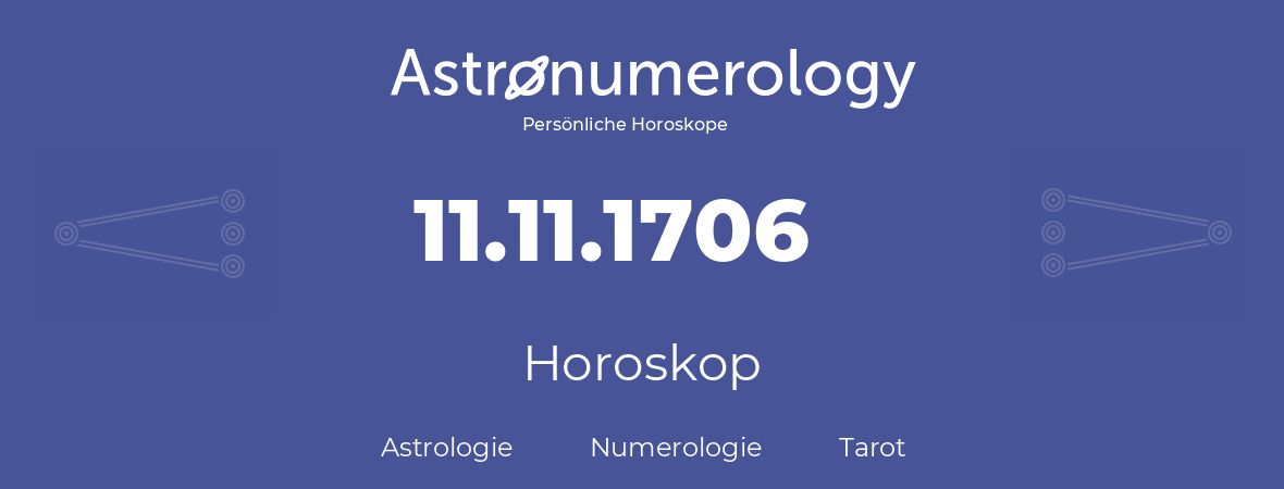 Horoskop für Geburtstag (geborener Tag): 11.11.1706 (der 11. November 1706)