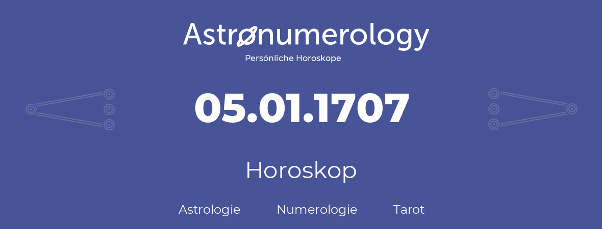 Horoskop für Geburtstag (geborener Tag): 05.01.1707 (der 05. Januar 1707)