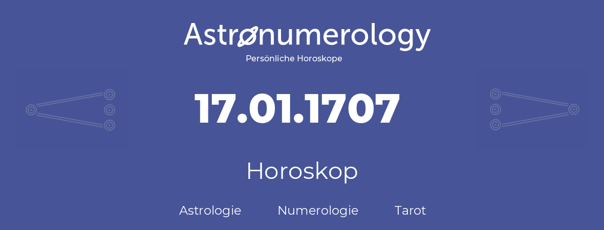 Horoskop für Geburtstag (geborener Tag): 17.01.1707 (der 17. Januar 1707)
