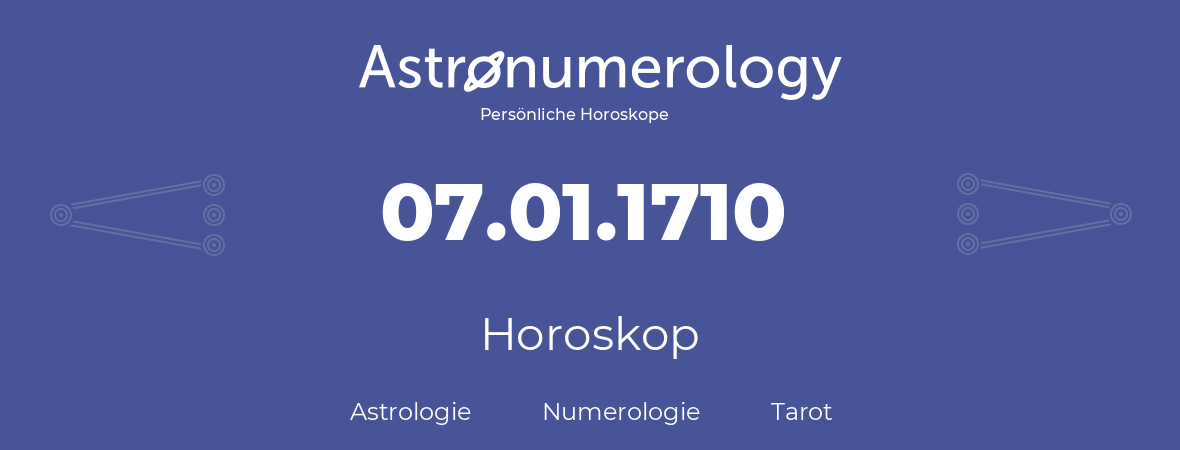 Horoskop für Geburtstag (geborener Tag): 07.01.1710 (der 7. Januar 1710)