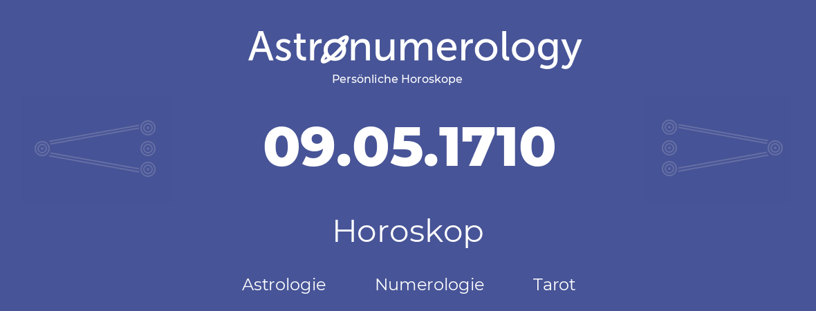 Horoskop für Geburtstag (geborener Tag): 09.05.1710 (der 09. Mai 1710)