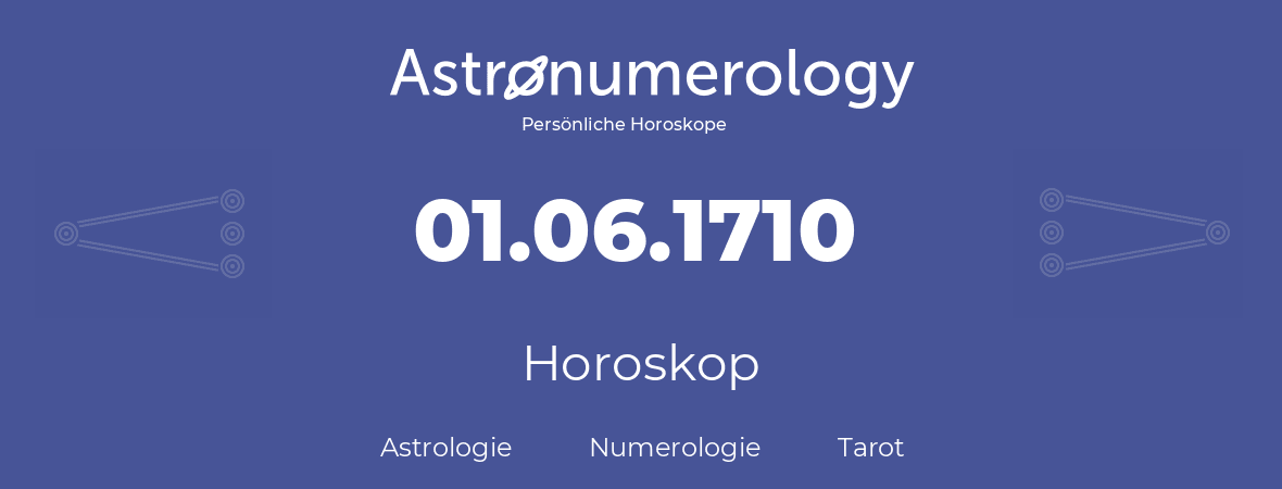 Horoskop für Geburtstag (geborener Tag): 01.06.1710 (der 31. Juni 1710)